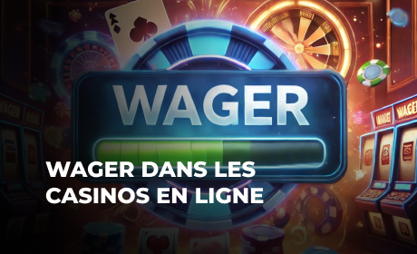 Wager dans les casinos en ligne : Un guide complet pour les joueurs